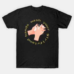 wash your hands T-Shirt